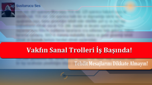 Vakfın Sanal Trolleri Vatandaşı Tehdit Ediyor!