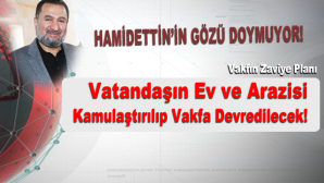 Zaviye Mahallesi Kamulaştırma Yoluyla Hamidettin’e Peşkeş Çekiliyor!