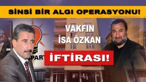 Vakfın Paçavrası Darende Haber’den İsa ÖZKAN’a İftira!