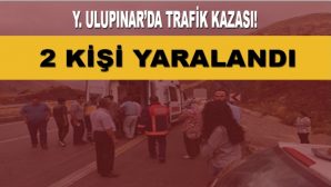 Yukarı Ulupınar’da Trafik Kazası! 2 Yaralı
