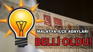 AK Parti’nin Malatya İlçe Adayları Netleşti