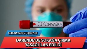 Corona Kabusu Sürüyor! Darende’de Sokağa Çıkma Yasağı İlan Edildi