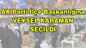 AK Parti Darende İlçe Başkanlığına Veysel KARAMAN Seçildi